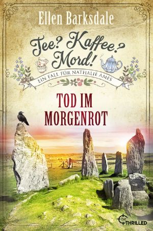 [Tee, Kaffee, Mord - Nathalie Ames 25] • Tod im Morgenrot